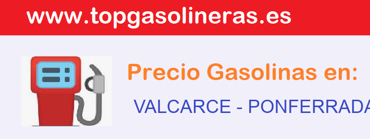 Precios gasolina en VALCARCE - ponferrada